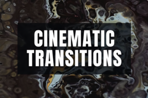 Cinematic Transitions