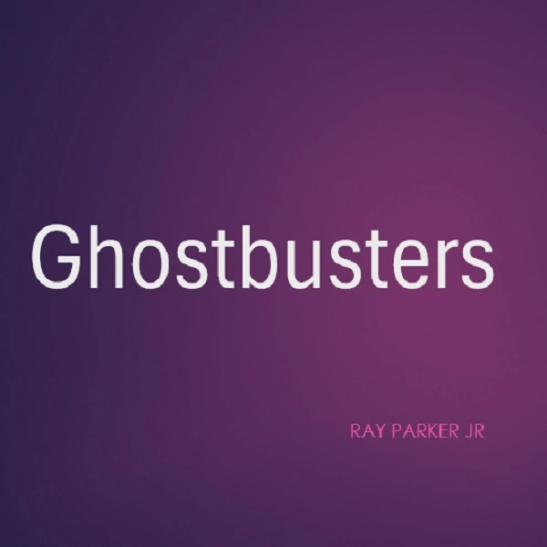 Ghostbusters by Ray Parker Jr